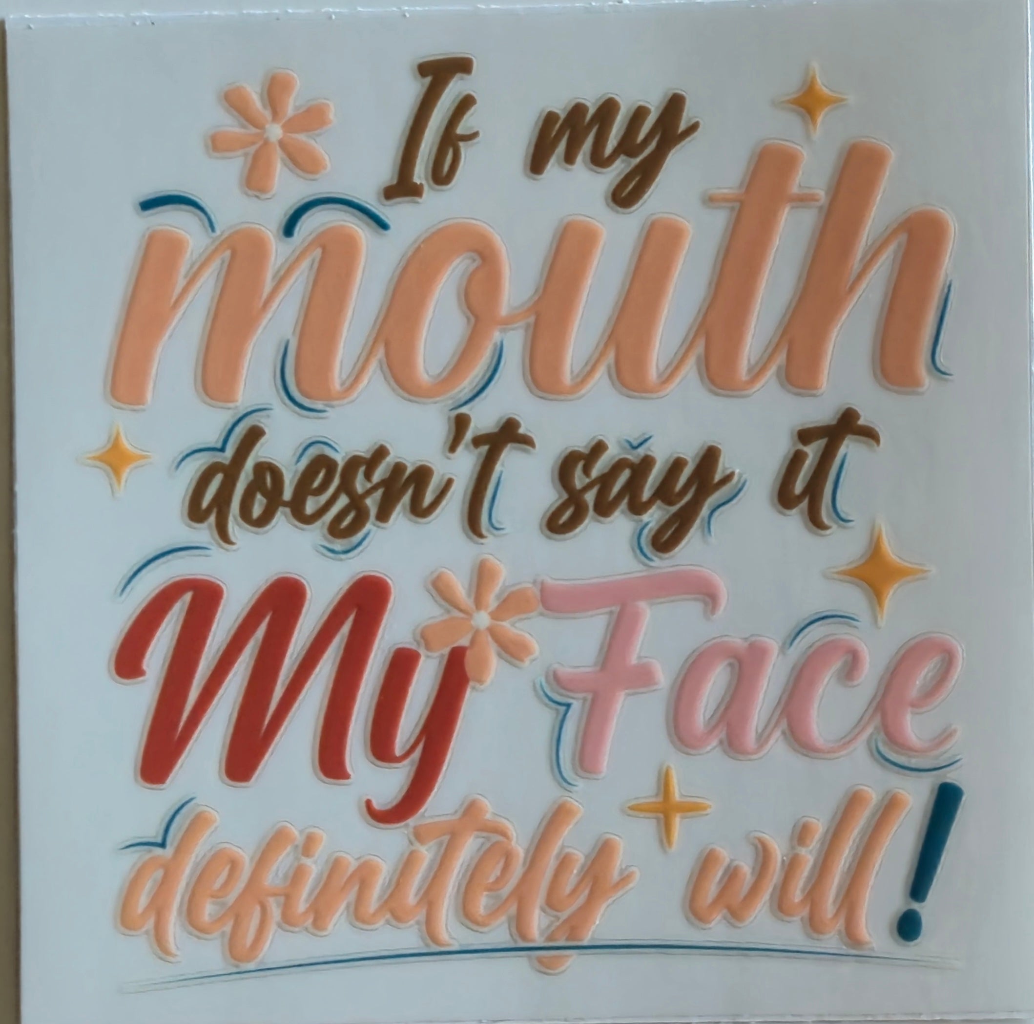 (413) If my mouth doesn't say it my face definitely will