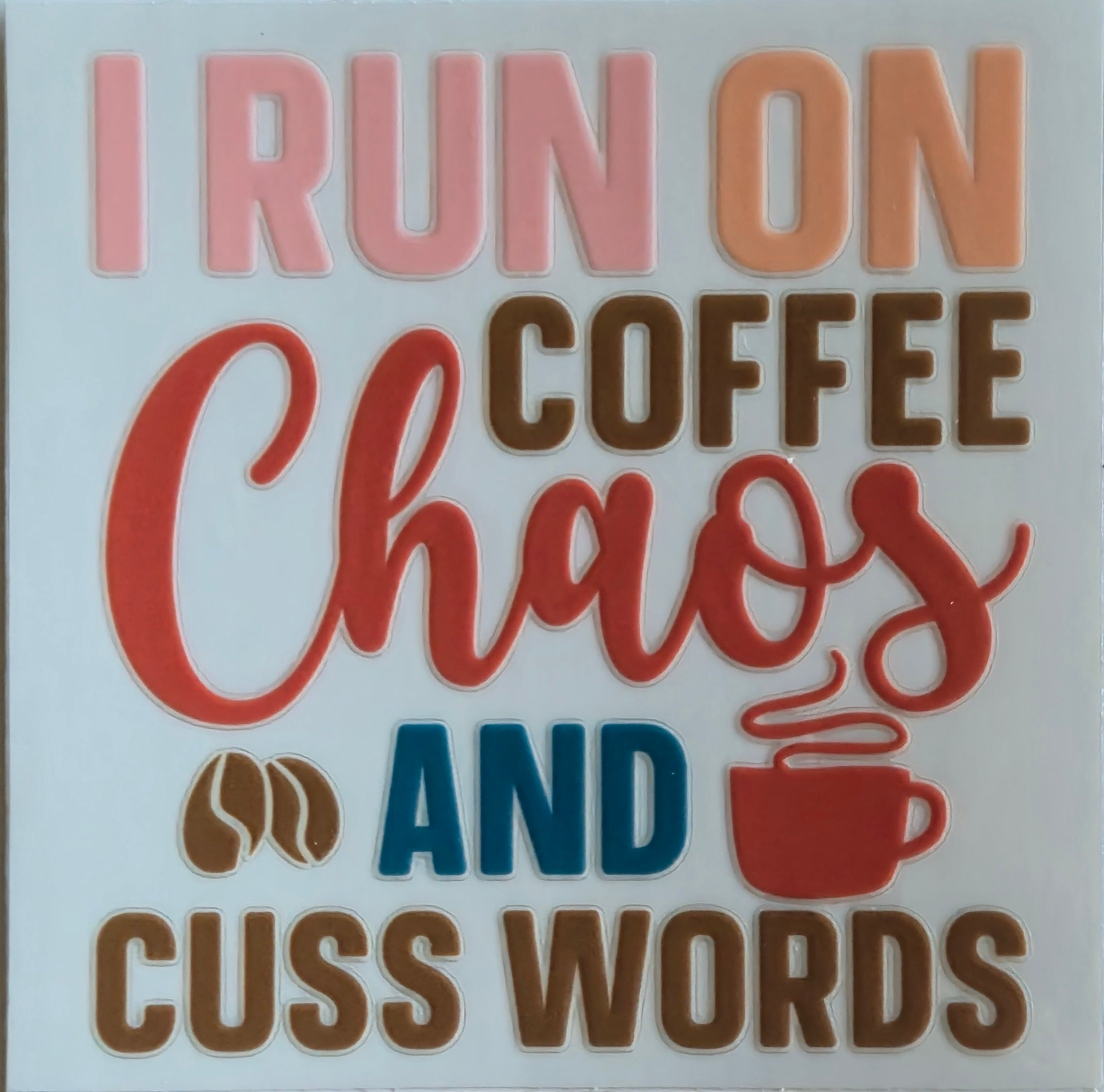 (409) I run on coffee chaos and cuss words